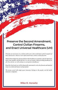 portada Preserve the Second Amendment, Control Civilian Firearms, and Enact Universal Healthcare (UH) (en Inglés)