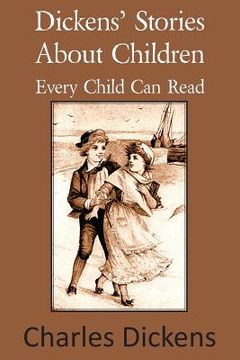 portada Dickens' Stories about Children Every Child Can Read (en Inglés)