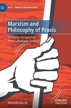 portada Marxism and Philosophy of PRAXIS: An Italian Perspective from Labriola to Gramsci (in English)