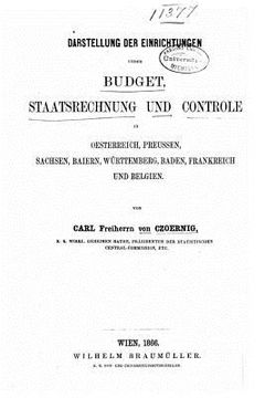 portada Darstellung der Einrichtungen ueber Budget, Staatsrechnung und Controle in Oesterreich, Preussen, Sachsen, Baiern, Württemberg, Baden, Frankreich und (in German)