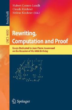 portada rewriting, computation and proof: essays dedicated to jean-pierre jouannaud on the occasion of his 60th birthday (en Inglés)