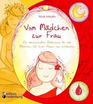 portada Vom Mädchen zur Frau - ein Märchenhaftes Bilderbuch für Alle Mädchen, die Ihren Körper neu Entdecken (en Alemán)