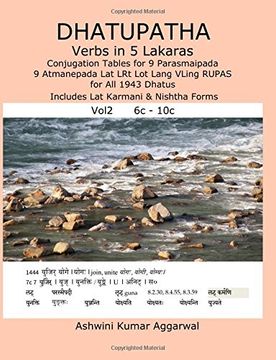 portada Dhatupatha Verbs in 5 Lakaras Vol2: Conjugation Tables for 9 Parasmaipada 9 Atmanepada lat lrt lot Lang Vling Rupas for all 1943 Dhatus. Includes lat Karmani & Nishtha Forms: Volume 2 (in Sánscrito)