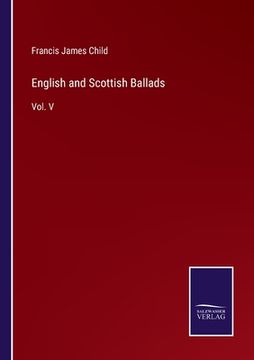 portada English and Scottish Ballads: Vol. V (en Inglés)