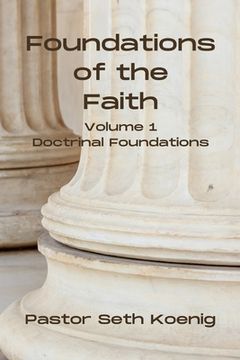 portada Foundations of the Faith (Vol. 1): Doctrinal Foundations (en Inglés)