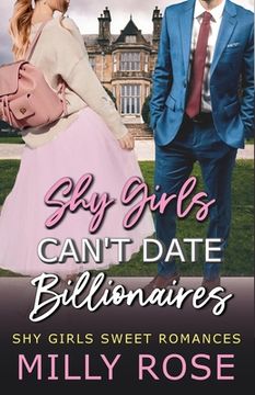 portada Shy Girls Can't Date Billionaires: YA Enemies-to-Lovers Billionaire Sweet Romance (in English)