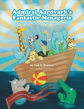 portada Admiral Aardvark's Fantastic Menagerie: or Why the Best Name for a Rhinoceros is Pinocchio