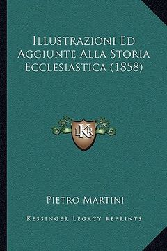 portada Illustrazioni Ed Aggiunte Alla Storia Ecclesiastica (1858) (en Italiano)