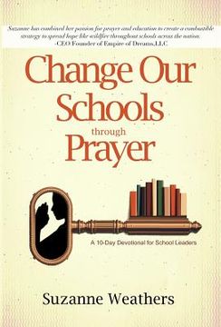 portada Changing Our Schools Through Prayer: A 10-Day Devotional for School Leaders (en Inglés)