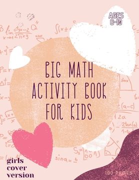 portada Big Math Activity Book: Big Math Activity Book - School Zone, Ages 6 to 10, Kindergarten, 1st Grade, 2nd Grade, Addition, Subtraction, Word Problems,. Fractions, and More - Girls Cover Version 