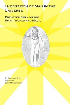 portada The Station of man in the Universe, Ebenezer Sibly on the Spirit World and Magic