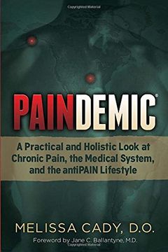 portada Paindemic: A Practical and Holistic Look at Chronic Pain, the Medical System, and the Antipain Lifestyle (Non-Fiction) (in English)