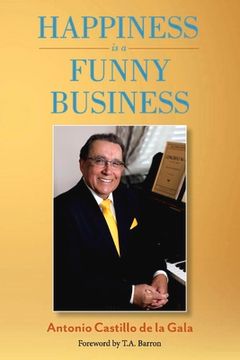 portada Happiness Is a Funny Business: A Practical Guide to Help You Achieve a Sense of Happiness (en Inglés)