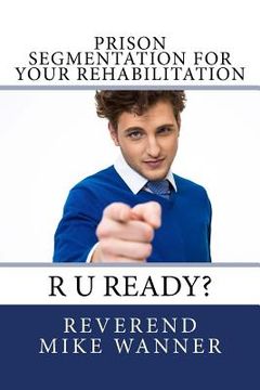 portada Prison Segmentation For Your Rehabilitation: R U Ready? (en Inglés)