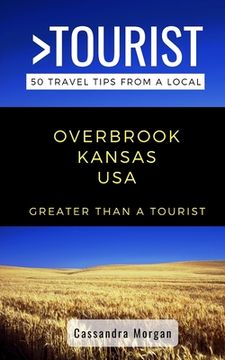 portada Greater Than a Tourist- Overbrook Kansas USA: 50 Travel Tips from a Local (en Inglés)