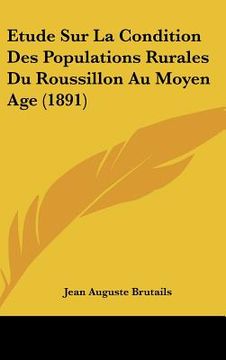 portada Etude Sur La Condition Des Populations Rurales Du Roussillon Au Moyen Age (1891) (en Francés)