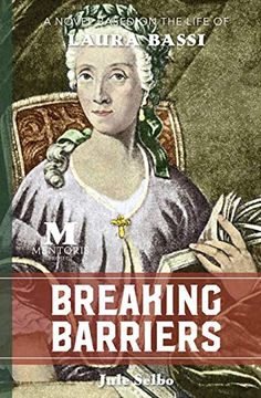 portada Breaking Barriers: A Novel Based on the Life of Laura Bassi (en Inglés)