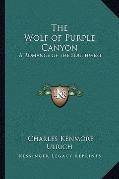 portada the wolf of purple canyon: a romance of the southwest (en Inglés)