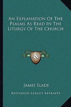 portada an explanation of the psalms as read in the liturgy of the church (in English)