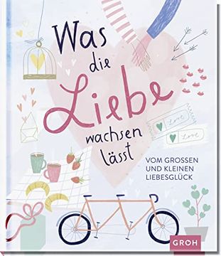 portada Was die Liebe Wachsen Lässt: Vom Großen und Kleinen Liebesglück (in German)