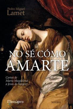 portada No se Como Amarte: Cartas de Maria Magdalena a Jesus de Nazaret (in Spanish)