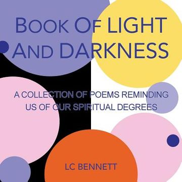portada Book of Light and Darkness: A Collection of Poems Reminding Us of Our Spiritual Degrees (en Inglés)