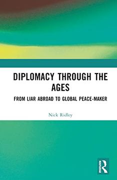 portada Diplomacy Through the Ages: From Liar Abroad to Global Peace-Maker 