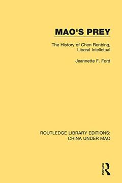portada Mao's Prey: The History of Chen Renbing, Liberal Intelletual (Routledge Library Editions: China Under Mao) (en Inglés)