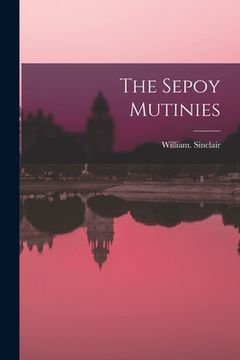 portada The Sepoy Mutinies (en Inglés)
