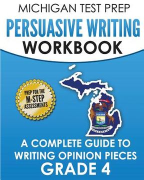 portada MICHIGAN TEST PREP Persuasive Writing Workbook Grade 4: A Complete Guide to Writing Opinion Pieces (en Inglés)