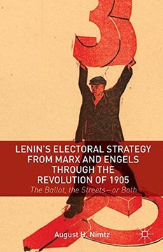 portada Lenin's Electoral Strategy from Marx and Engels Through the Revolution of 1905: The Ballot, the Streets or Both