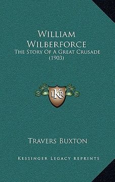 portada william wilberforce: the story of a great crusade (1903) (in English)