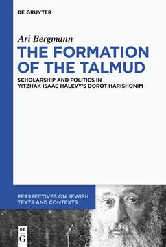portada The Formation of the Talmud: Scholarship and Politics in Yitzhak Isaac Halevy's Dorot Harishonim (Perspectives on Jewish Texts and Contexts, 17) [Hardcover ] 