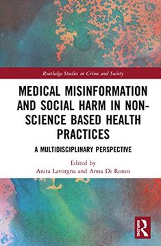 portada Medical Misinformation and Social Harm in Non-Science Based Health Practices: A Multidisciplinary Perspective (Routledge Studies in Crime and Society) (en Inglés)