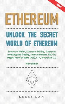 portada Ethereum: Unlock the Secret World of Ethereum, Ethereum Wallet, Ethereum Mining, Ethereum Investing and Trading, Smart Contracts (en Inglés)