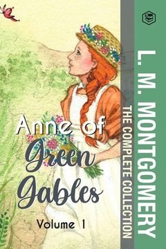 portada The Complete Anne of Green Gables Collection Vol 1 - by L. M. Montgomery (Anne of Green Gables, Anne of Avonlea, Anne of the Island & Anne of Windy Po