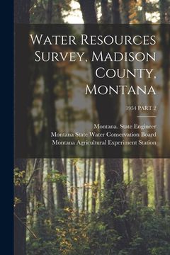 portada Water Resources Survey, Madison County, Montana; 1954 PART 2 (en Inglés)