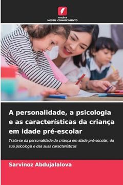 portada A Personalidade, a Psicologia e as Características da Criança em Idade Pré-Escolar