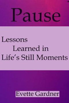 portada Pause: Lessons Learned in Life's Still Moments
