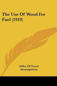 portada the use of wood for fuel (1919) (en Inglés)