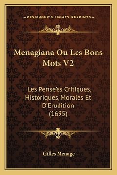 portada Menagiana Ou Les Bons Mots V2: Les Pense'es Critiques, Historiques, Morales Et D'Erudition (1695) (en Francés)
