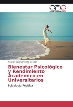 portada Bienestar Psicológico y Rendimiento Académico en Universitarios: Psicología Positiva