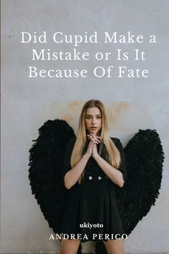 portada Did Cupid Made a Mistake or is it Because of Fate (en Inglés)