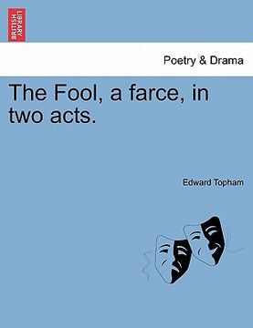 portada the fool, a farce, in two acts. (en Inglés)