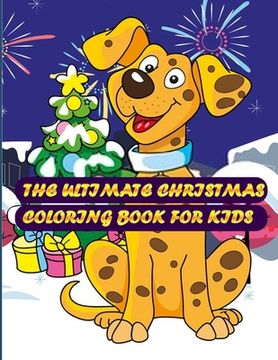 portada The Ultimate Christmas Coloring Book for Kids: Beautiful coloring book with Christmas designs with mandala pattern and Relaxing Christmas Scenes 50+ i (en Inglés)