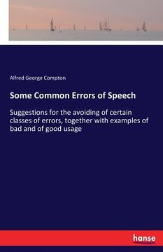 portada Some Common Errors of Speech: Suggestions for the avoiding of certain classes of errors, together with examples of bad and of good usage (en Inglés)