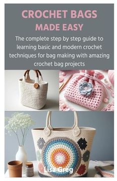 portada Crochet Bags Made Easy: The complete step by step guide to learning basic and modern crochet techniques for bag making with amazing crochet ba (en Inglés)
