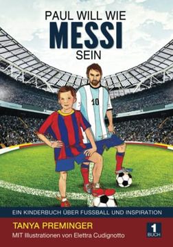 portada Paul Will wie Messi Sein: Ein Kinderbuch Über Fussball und Inspiration (en Alemán)