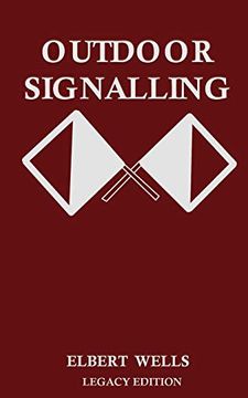 portada Outdoor Signalling: A Classic Handbook on Communicating Over Distance Using Cypher Messages With Flags, Light, and Sound: 11 (The Classic Outing Handbooks Collection) (en Inglés)