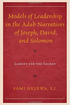 portada Models of Leadership in the Adab Narratives of Joseph, David, and Solomon: Lament for the Sacred (en Inglés)